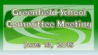 Greenfield School Committee Meeting June 13, 2018