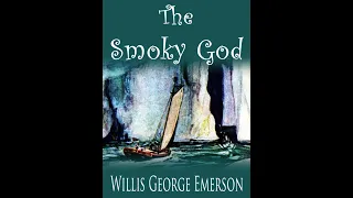 The Smoky God, or A Voyage to the Inner Earth by Willis George Emerson - Audiobook