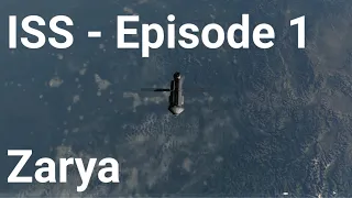 International Space Station - Episode 1 -Zarya