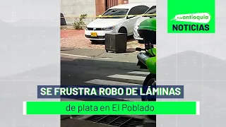 Se frustra robo de láminas de plata en El Poblado - Teleantioquia Noticias