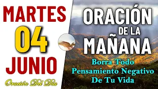 🙏ORACIÓN DE LA MAÑANA del día Martes 04 de Junio de 2024- Borra todo pensamiento negativo de tu vida