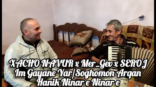 XACHO NAVUR x Mer_Gev x SEROJ | Im Gayane Yar / Soghomon Arqan / Hanik Ninar e Ninar e | ХАЧО НАВУР