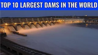 Top 10 Largest And Most Beautiful Dams In The World