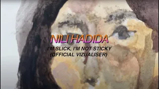 Nili Hadida - I'm Slick, I'm Not Sticky (Official Vizualiser)