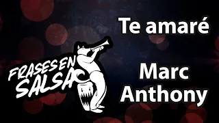 Te amaré letra - Marc Anthony (Frases en Salsa)