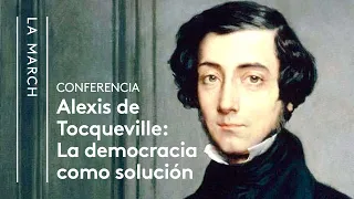 Tocqueville (II): La democracia como solución | La March