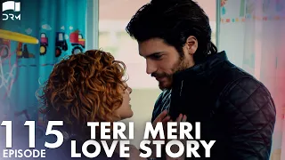 Teri Meri Love Story | Episode 115 | Turkish Drama | Can Yaman l In Spite of Love|Urdu Dubbing |QE1Y