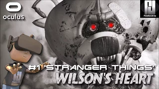 WILSONS HEART VR // WALKTHROUGH #1 'Stranger Things' // Oculus + Touch // GTX 1060 (6GB)