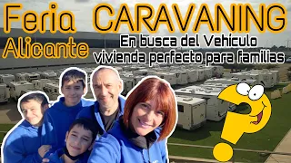 🎡En busca del VEHICULO VIVIENDA PERFECTO para familias FERIA DEL CARAVANING ALICANTE l Cap#041