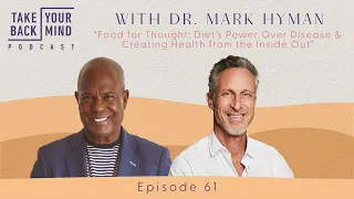 Food for Thought: Diet's Power Over Disease & Creating Health from the Inside Out w/ Dr. Mark Hyman