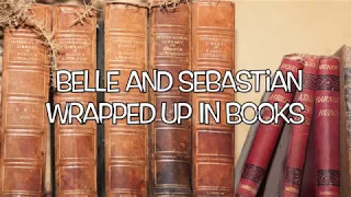 Belle and Sebastian - Wrapped Up in Books (with Lyrics)
