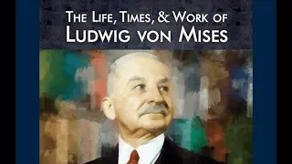 The Life, Times, and Work of Ludwig von Mises | Lecture 10: The Second Mises Revolution