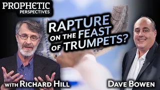 RAPTURE on the FEAST OF TRUMPETS? | Guests: Richard Hill & Dave Bowen