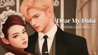 Dear My Duke 💌 1850s | Sims 4 Love Story