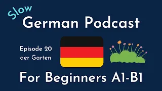 Slow German Podcast for Beginners / Episode 20 der Garten (A1-B1)