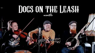 Dogs on the Leash (acoustic) - The O'Reillys and the Paddyhats