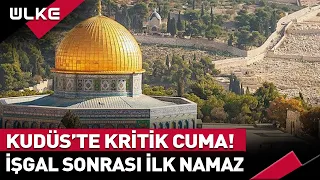 Kudüs'te Kritik Cuma! İşgal Sonrası İlk Namaz... #sondakika