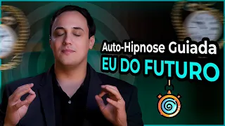 ✺ EU DO FUTURO ✺ Auto-Hipnose Guiada Poderosa