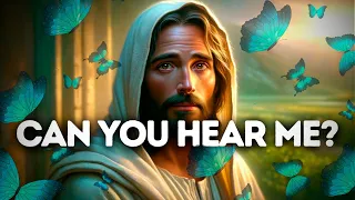 🔴Can You Hear Me? | God's Message For You | God's Message Now