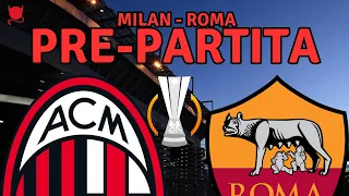 VINCERE E BASTA (anche se il pronostico...) - Milan-Roma EUROPA LEAGUE PREVIEW ⚽