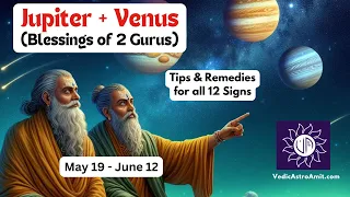 Venus Jupiter Conjunction in Taurus (2 Gurus) May 19 - June 12