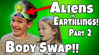 Body Swap!! Aliens vs Earthlings Part 2