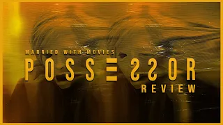 OH MY GORE! (POSSESSOR REVIEW)