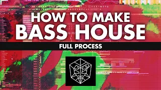 How to make BASS HOUSE - Full Process 💥