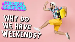 🎵 Why Do We Have Weekends? 🎵 | COLOSSAL SONGS