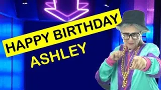 Happy Birthday ASHLEY! Today is your birthday!