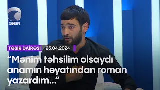 "Mənim təhsilim olsaydı anamın həyatından roman yazardım..."