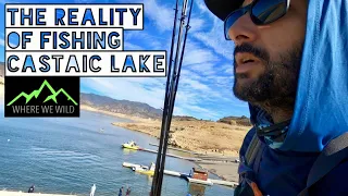 THE REALITY OF FISHING CASTAIC LAKE