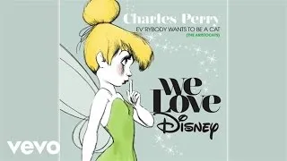 Charles Perry - Ev’rybody Wants To Be A Cat (Audio/From "The Aristocats")