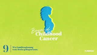 Beyond Childhood Cancer: Wie Familienplanung trotz Krebs gelingen kann.