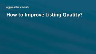 How to improve Listing Quality? | Seller University | Amazon India