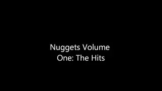 Nuggets Volume One: The Hits