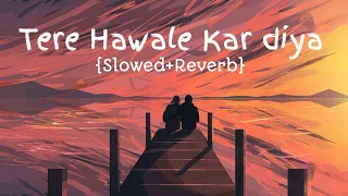 Tere Hawale - Laal Singh Chaddha {Slowed + Reverb | Arijit Singh, Shilpa | Lofi songs