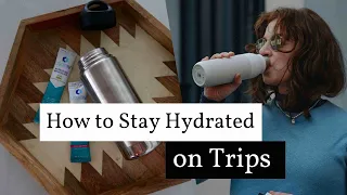 How to Stay Hydrated on Trips | Avoid Plane Dehydration