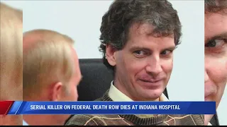 Serial killer on federal death row dies at Indiana hospital