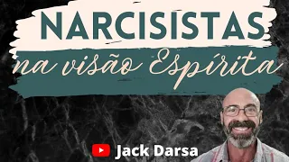 "O NARCISISTA NA VISÃO ESPÍRITA"