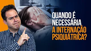 Quando É Necessária A Internação Psiquiatrica?