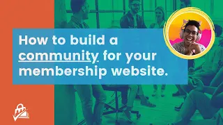 How to Build a Community for Your Membership Website
