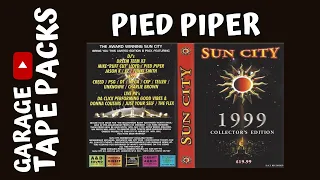 Pied Piper ✩ Sun City ✩ 1999 Collector's Edition ✩ 31st December 1998 ✩ Garage Tape Packs