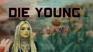 Die Young - Zhavia lyrics