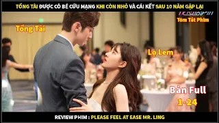 Review Phim Vô Tình Nhặt Được Tổng Tài Bản Full 1-24 | Tóm Tắt Phim Please Feel at Ease Mr. Ling