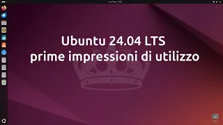 Ubuntu 24.04 LTS: prime impressioni di utilizzo