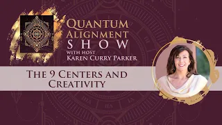 The 9 Centers and Creativity - Karen Curry Parker