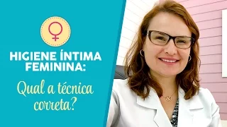 HIGIENE ÍNTIMA FEMININA: qual a técnica correta?