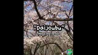 "Daijoubu" Minus One version (Performed and Originally Composed by Minstrel Sweet Dela Cerna)