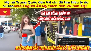 Mỹ nữ Trung Quốc đến VN chỉ để tìm hiểu lý do vì sao nhiều người Âu Mỹ thích đến VN hơn TQ?